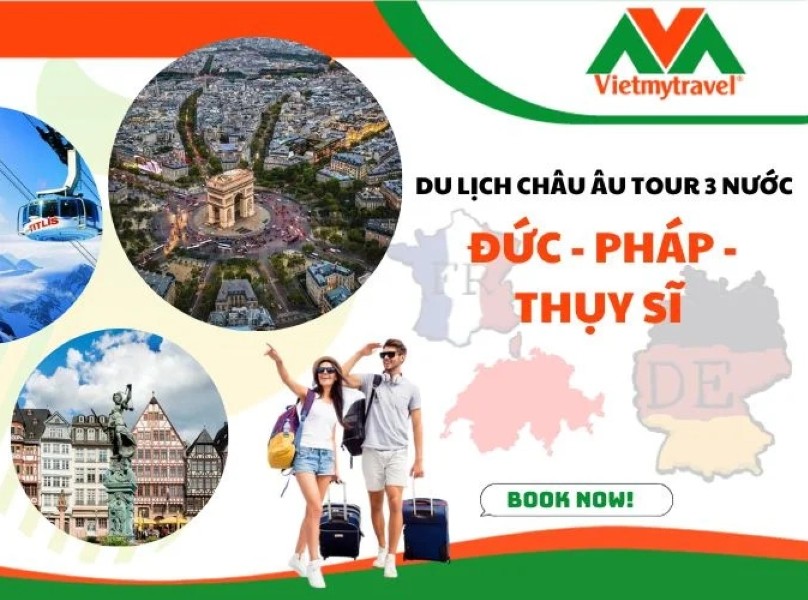 Tour 3 nước châu Âu: Pháp – Thụy Sĩ – Đức