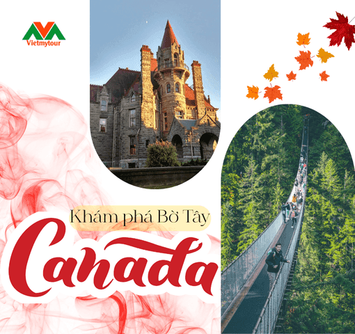 Tour Bờ Tây Canada – Khám Phá Thiên Nhiên Tuyệt Mỹ