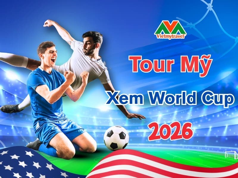 tour-my-xem-world-cup-2026-vietmytour.jpg